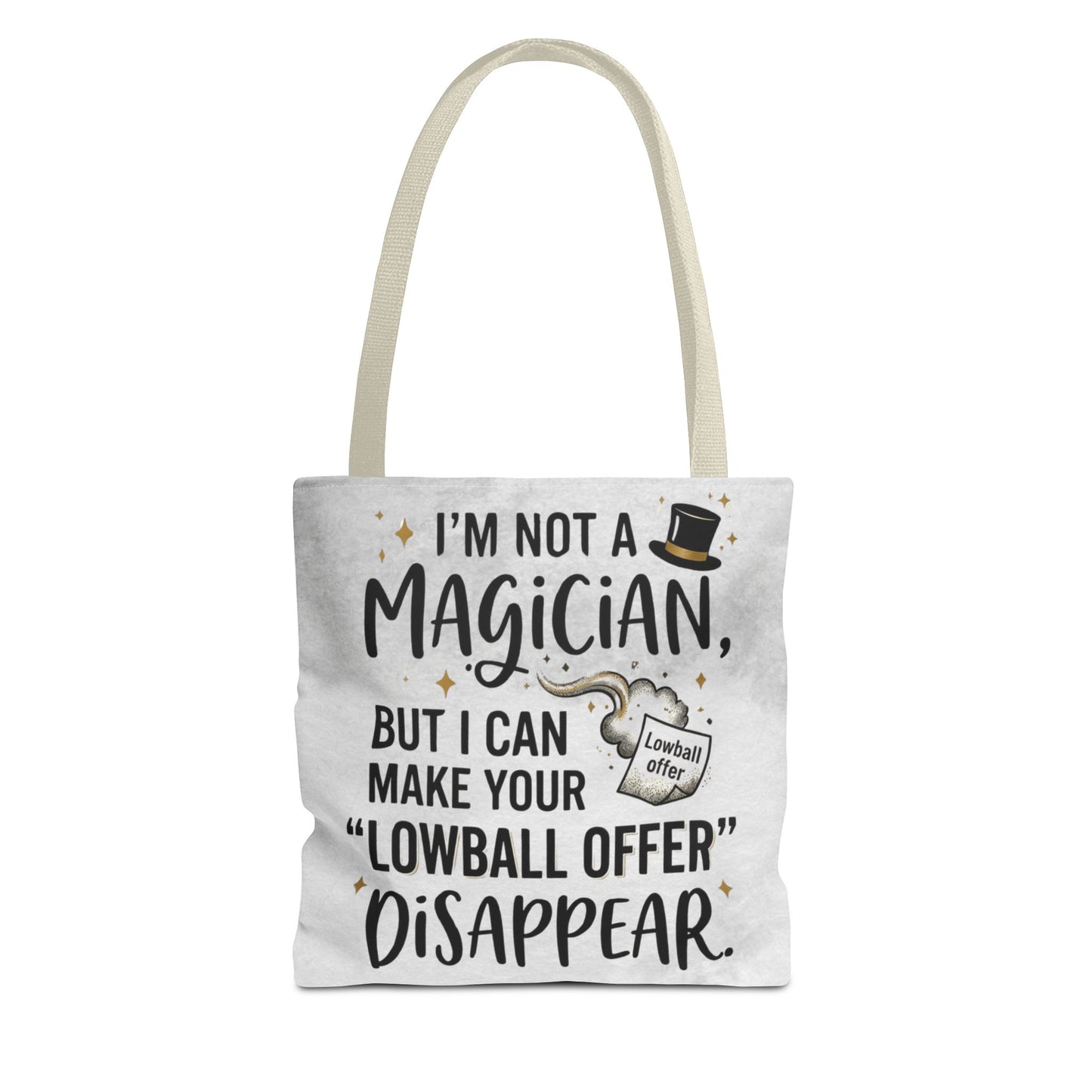 Real Estate Agent/Realtor Gift - "I’m not a magician, but I can make your lowball offer disappear" design- 13x13/16x16" Polyester Tote Bag