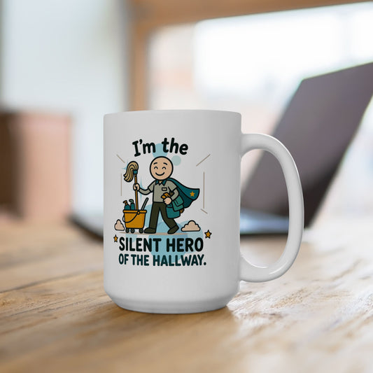 Custodial Design "I'm the silent hero of the hallway" | Custodial Gift- 11oz/ 15oz Ceramic Coffee Mug