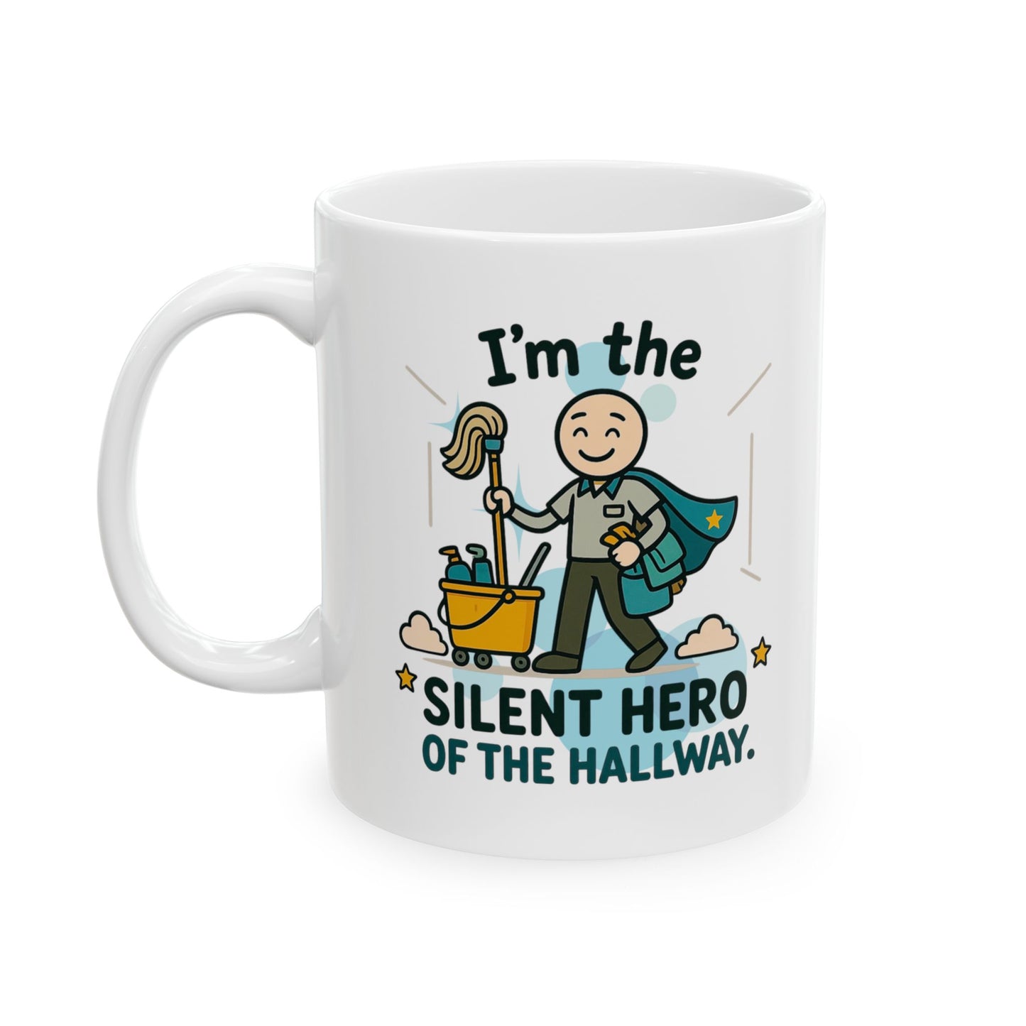 Custodial Design "I'm the silent hero of the hallway" | Custodial Gift- 11oz/ 15oz Ceramic Coffee Mug