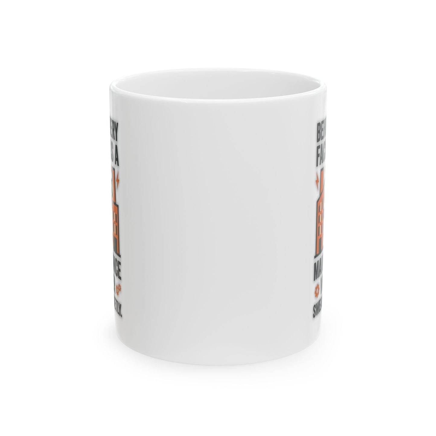 Maintenance Worker/Technician Funny Design- "Behind every facility is a maintenance worker swearing quietly."- 11/15oz Ceramic Coffee Mug