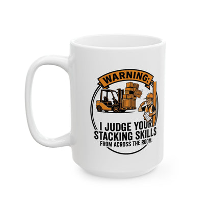 Forklift Operator Design | "Warning: I judge your stacking skills from across the room" Funny Forklift Operator gift- 11/15oz Ceramic Coffee Mug
