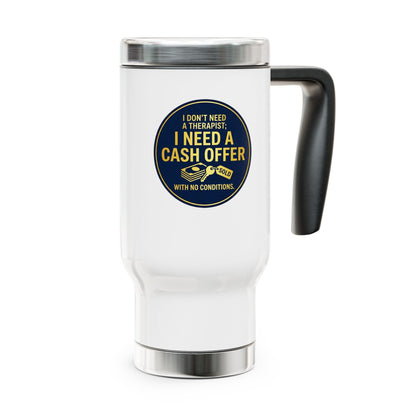 travel mug with design I don't need a therapist; I need a cash offer with no conditions