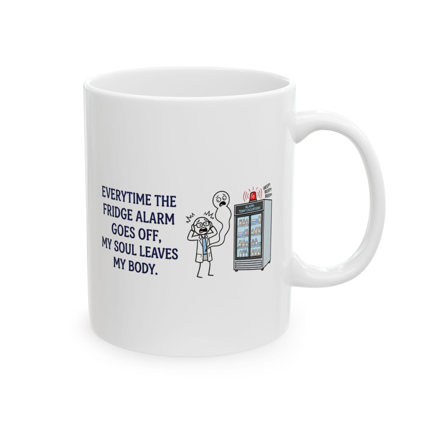 Pharmacist & Pharmacy Tech Gift - "Everytime the fridge alarm goes off my soul leaves body" 11/15oz Ceramic Coffee Mug