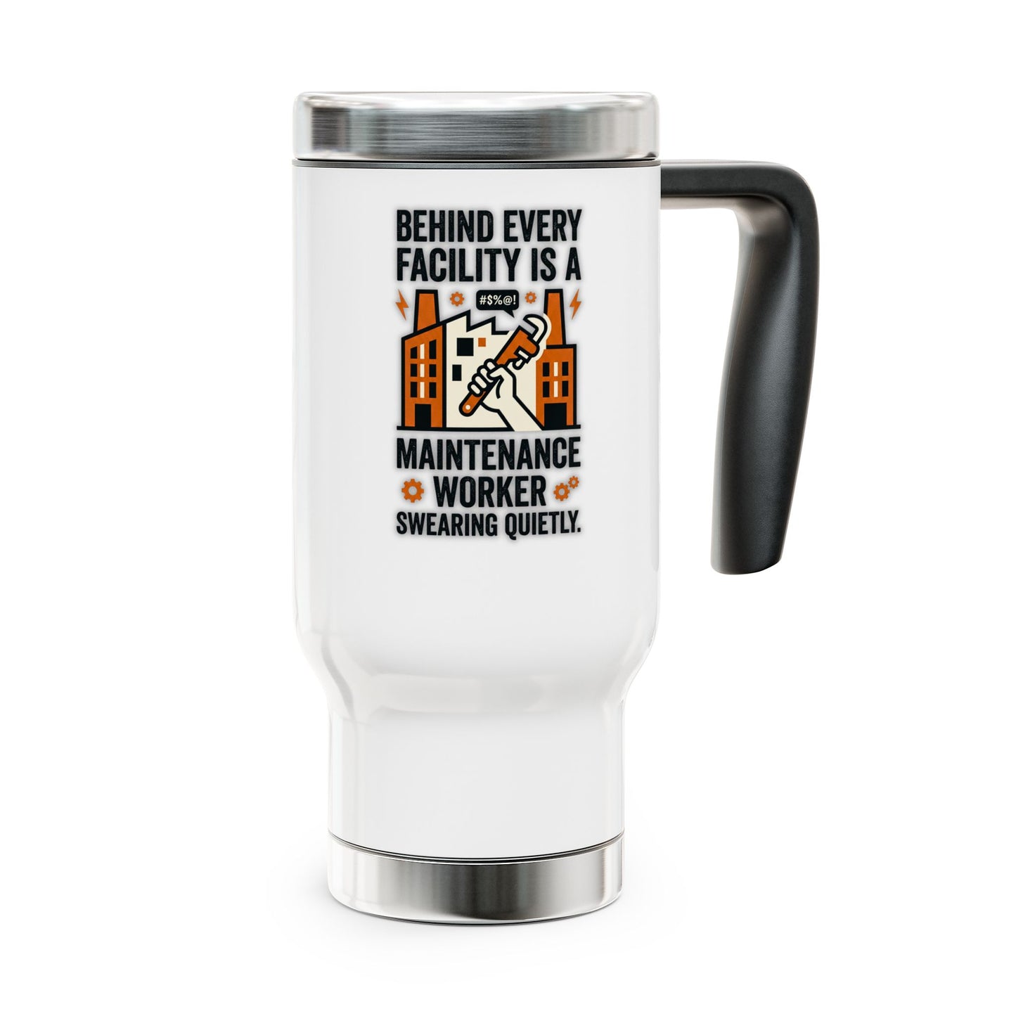 Maintenance Worker/Technician Funny Design- "Behind every facility is a maintenance worker swearing quietly"- 14oz Stainless Steel Travel Mug with Lid