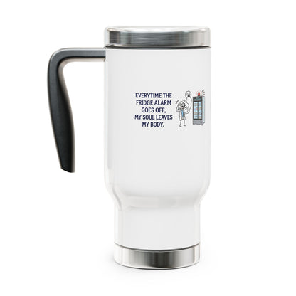 Pharmacist & Pharmacy Tech Gift - "Everytime the fridge alarm goes off my soul leaves my body" design - 14oz Stainless Steel Travel Mug with Lid