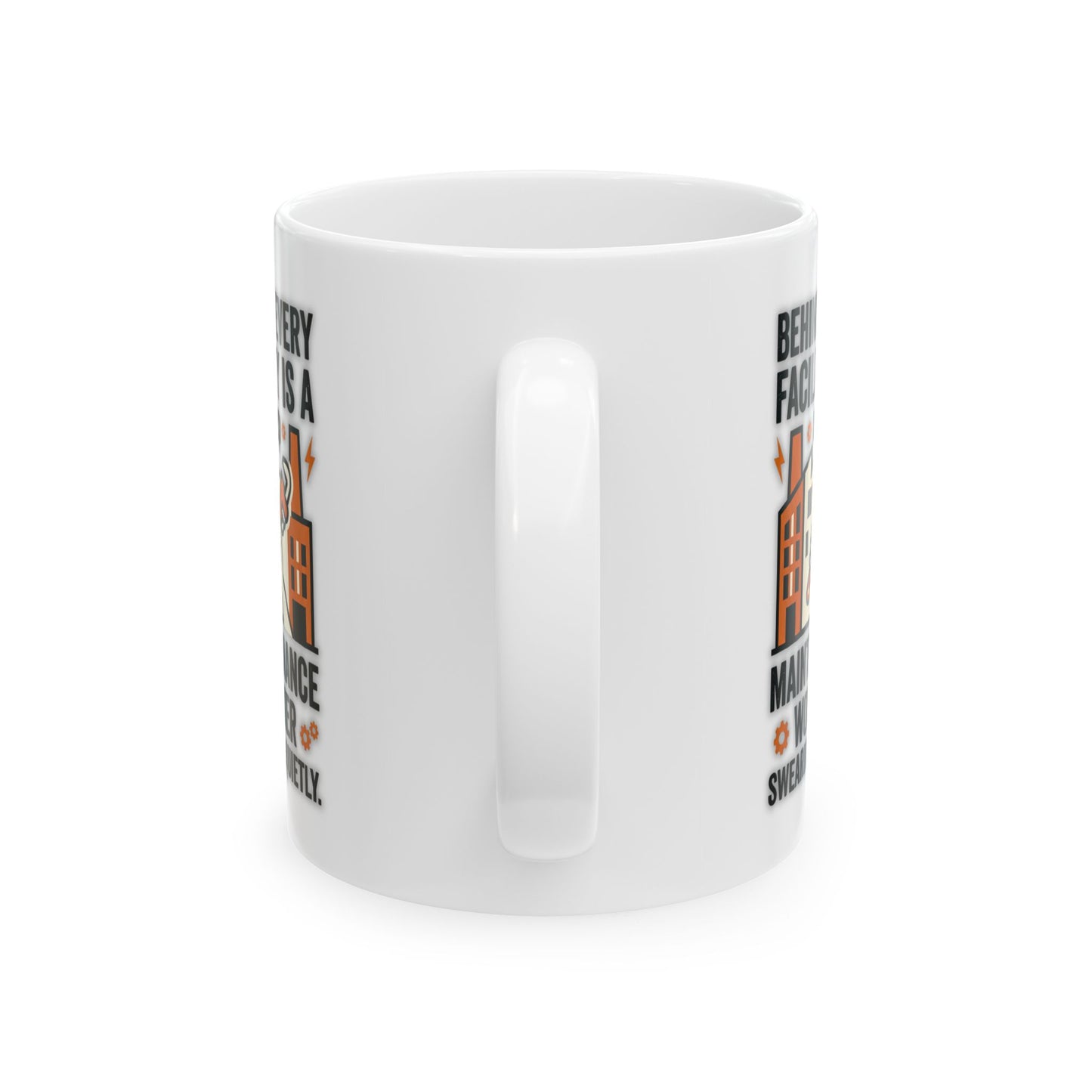 Maintenance Worker/Technician Funny Design- "Behind every facility is a maintenance worker swearing quietly."- 11/15oz Ceramic Coffee Mug