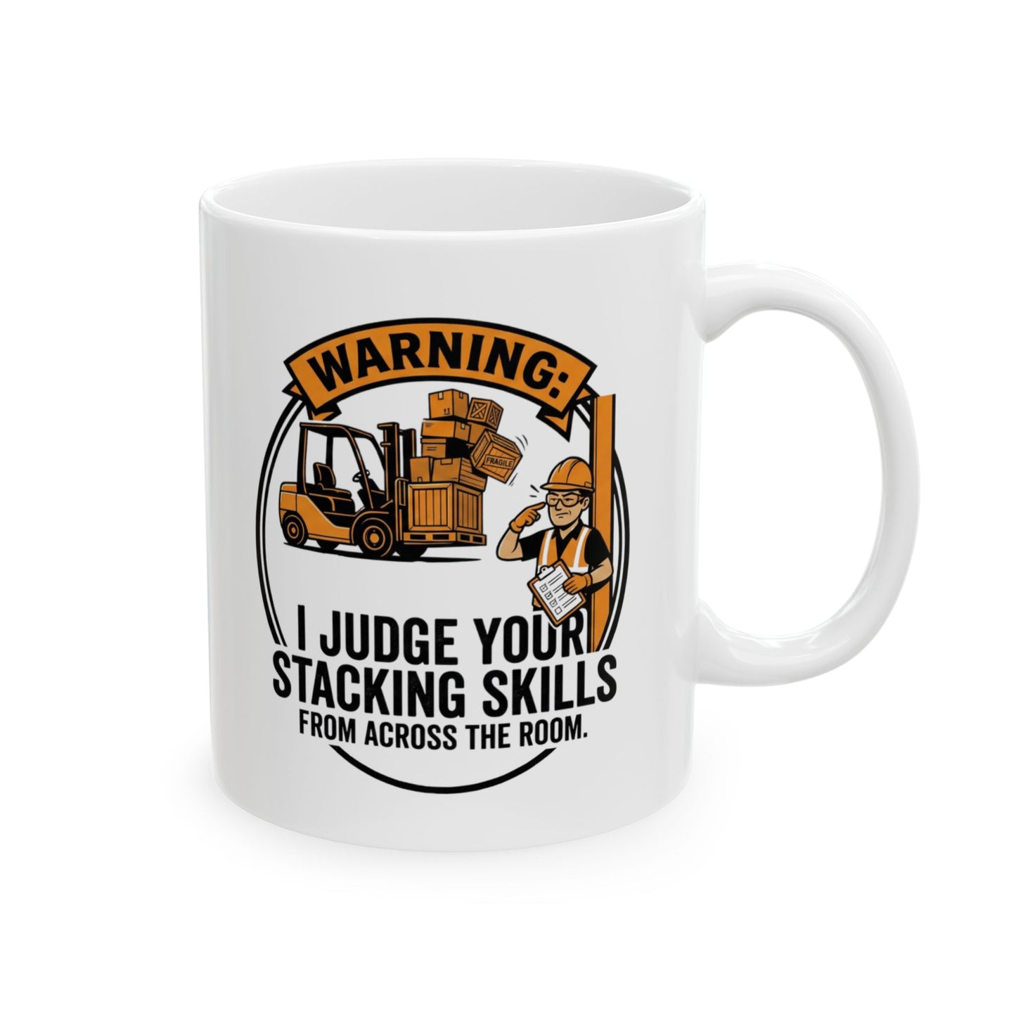 Forklift Operator Design | "Warning: I judge your stacking skills from across the room" Funny Forklift Operator gift- 11/15oz Ceramic Coffee Mug