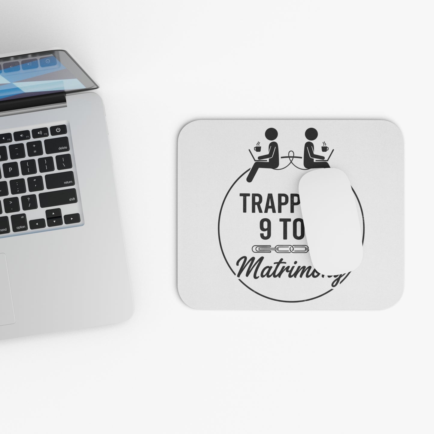 Coworker/8-Hour Ally Gift- "Trapped in 9 to 5 matrimony" design- 9x8" Mousepad