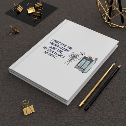 pharmacist gift with the design everytime the fridge alarm goes off, my soul leaves my body on a 150 pages lined hardcover notebook