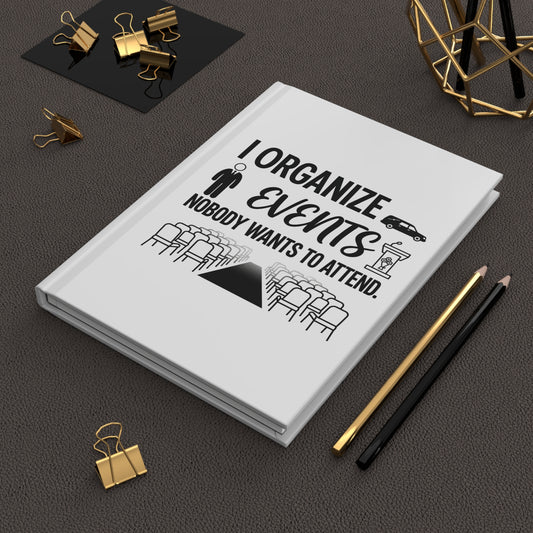 Funeral Director/Employee Funny Design- "I organize events nobody wants to attend."- 150(75 sheets) Lined Pages Hardcover Notebook