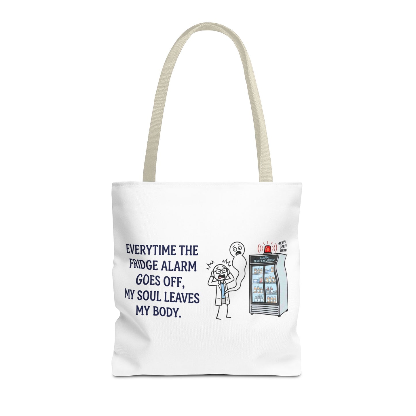 pharmacist/pharmacy tech gift- everytime the fridge alarm goes off, my soul leaves my body design. Polyester tote bag, 13x13/16x16"