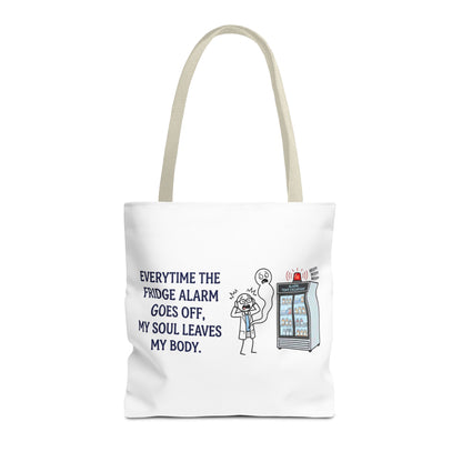 pharmacist/pharmacy tech gift- everytime the fridge alarm goes off, my soul leaves my body design. Polyester tote bag, 13x13/16x16"