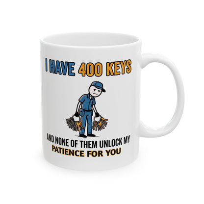11/15oz coffee mug I have 400 keys and none of them unlock my patience for you design 