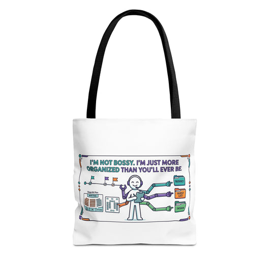 Event Planner/Organizer Gift- "I'm not bossy, I'm just more organized than you'll ever be." design- 13x13/16x16" Polyester Tote Bag