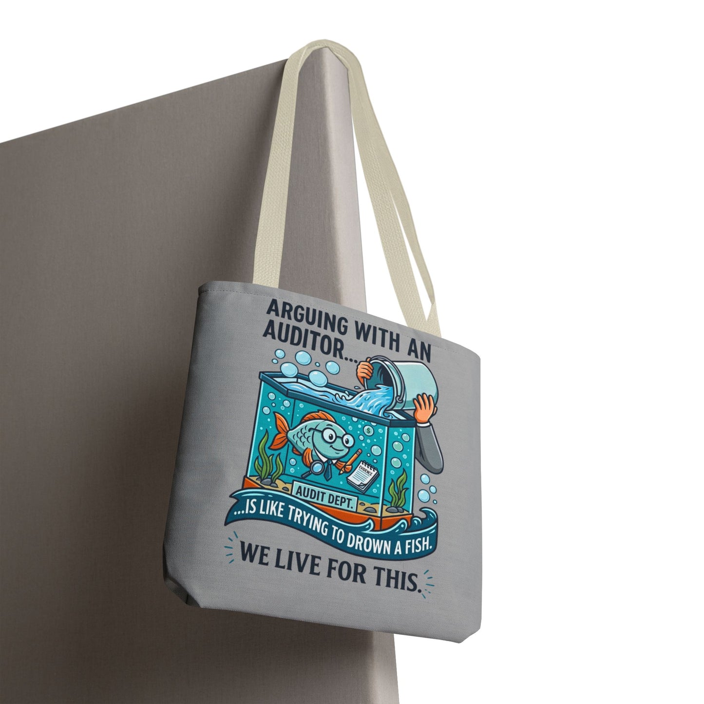 Auditor Funny Design/Gift- “Arguing with an auditor is like trying to drown a fish. We live for this”- 13x13/16x16" Polyester Tote Bag with 5 Handle Colour Options