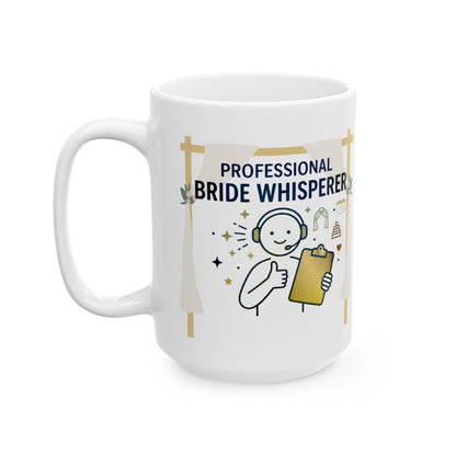 Funny Event/Wedding Planner gift- "Professional Bride Whisperer" design- 11/15oz Ceramic Coffee Mug