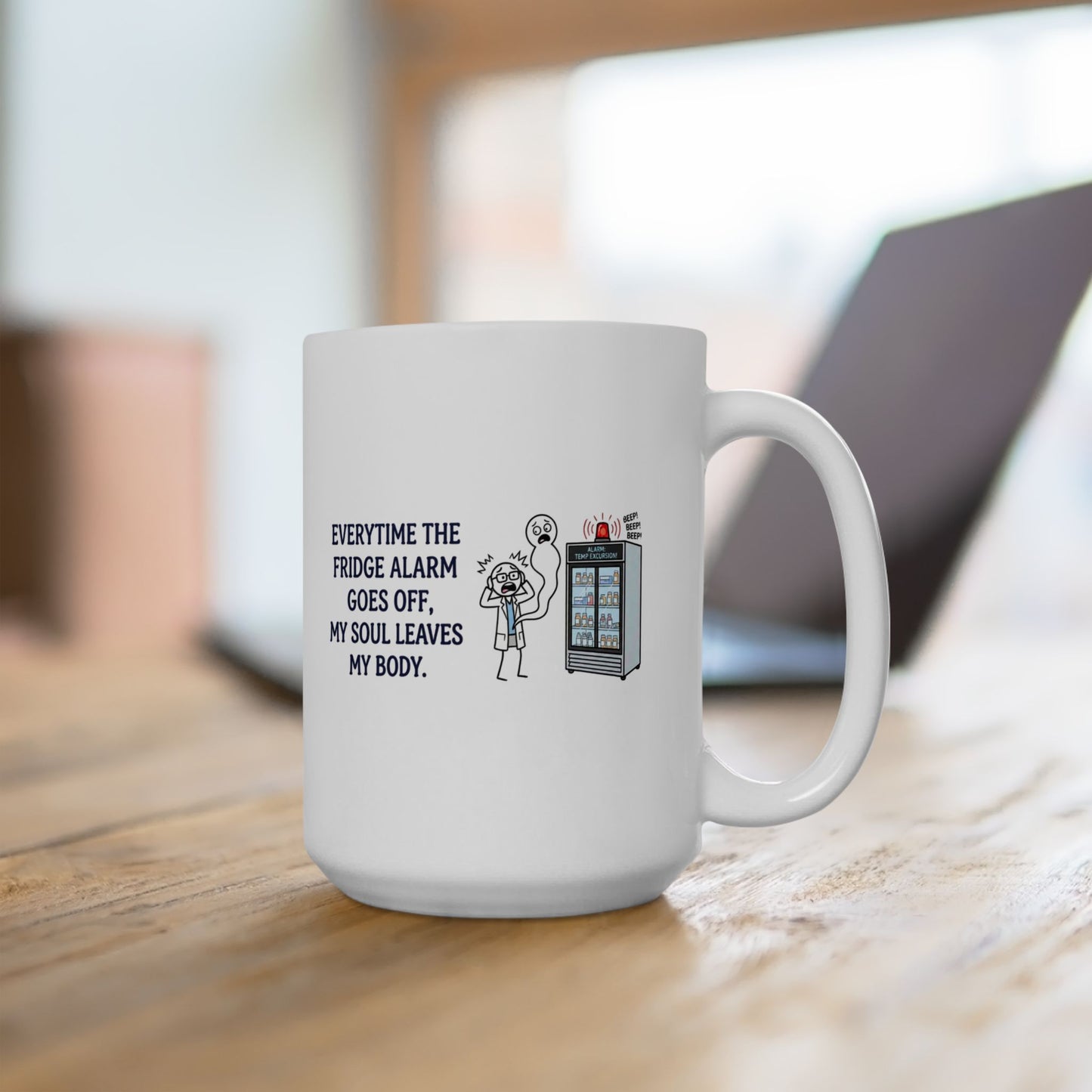 Pharmacist & Pharmacy Tech Gift - "Everytime the fridge alarm goes off my soul leaves body" 11/15oz Ceramic Coffee Mug