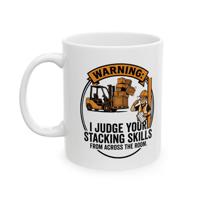 Forklift Operator Design | "Warning: I judge your stacking skills from across the room" Funny Forklift Operator gift- 11/15oz Ceramic Coffee Mug
