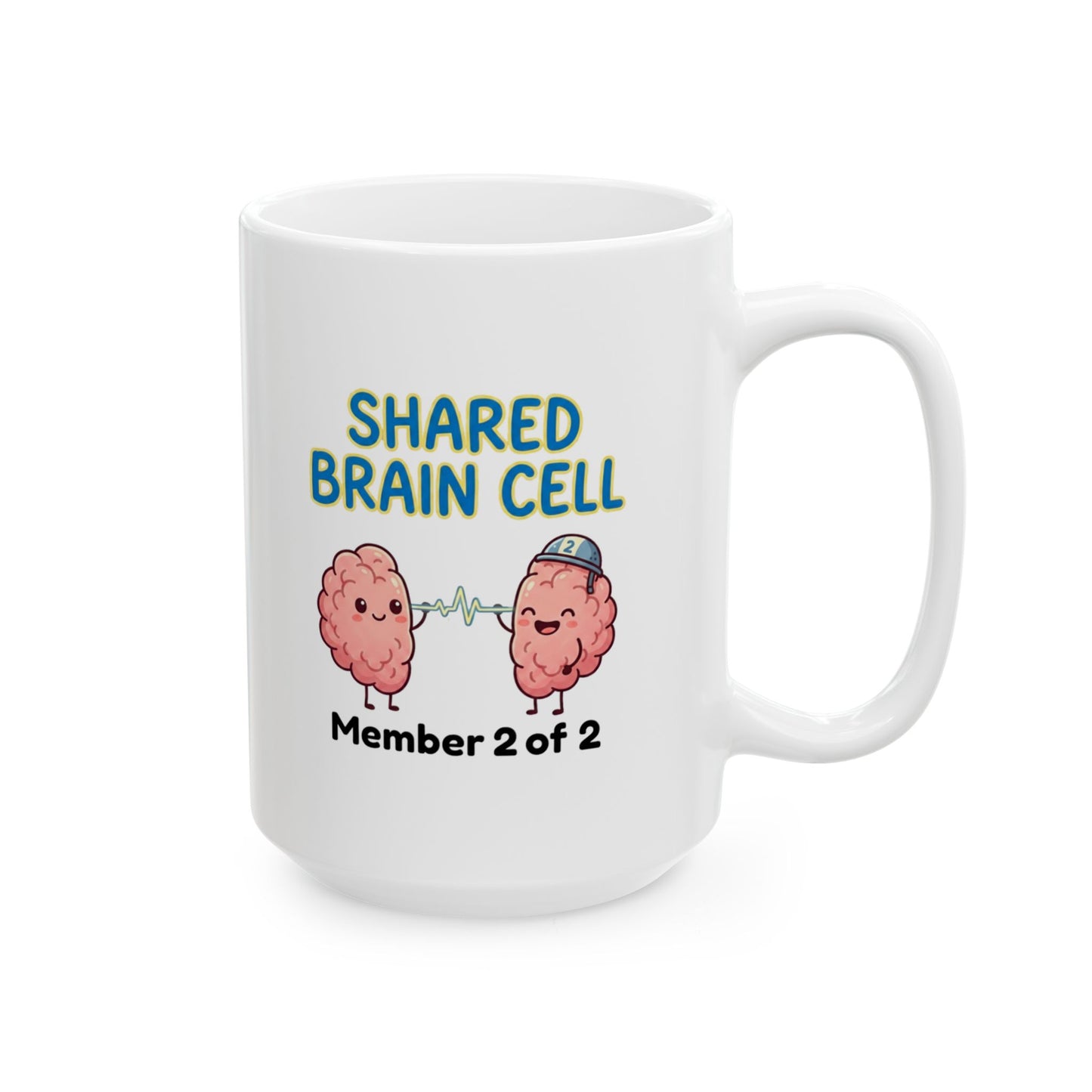 Funny Coworker/8-Hour Ally Gift- "Shared Brain Cell: Member 2 of 2" design- 11/15oz Ceramic Coffee Mug