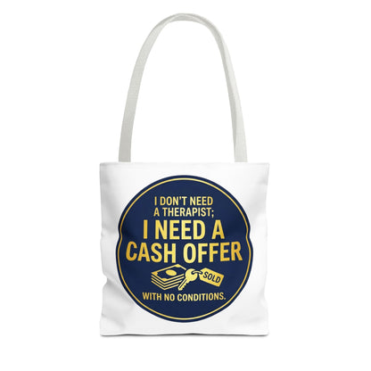 Real Estate Agent/Realtor Gift - "I don't need a therapist; I need a cash offer with no conditions" design- 13x13/16x16" Polyester Tote Bag