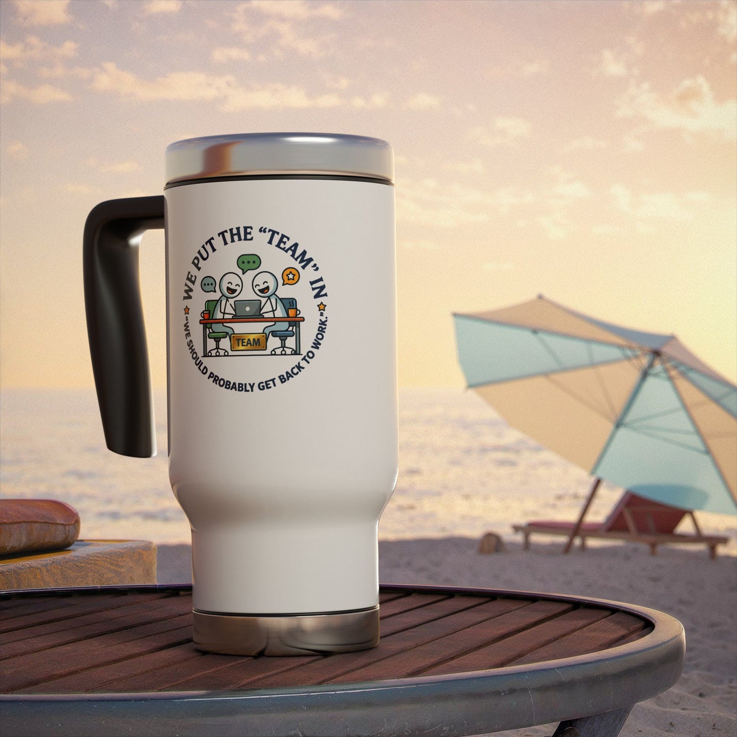 Coworker/8-Hour Ally Gift- We put the "team" in "we should probably get back to work" design- 14oz Stainless Steel Travel Mug with Lid