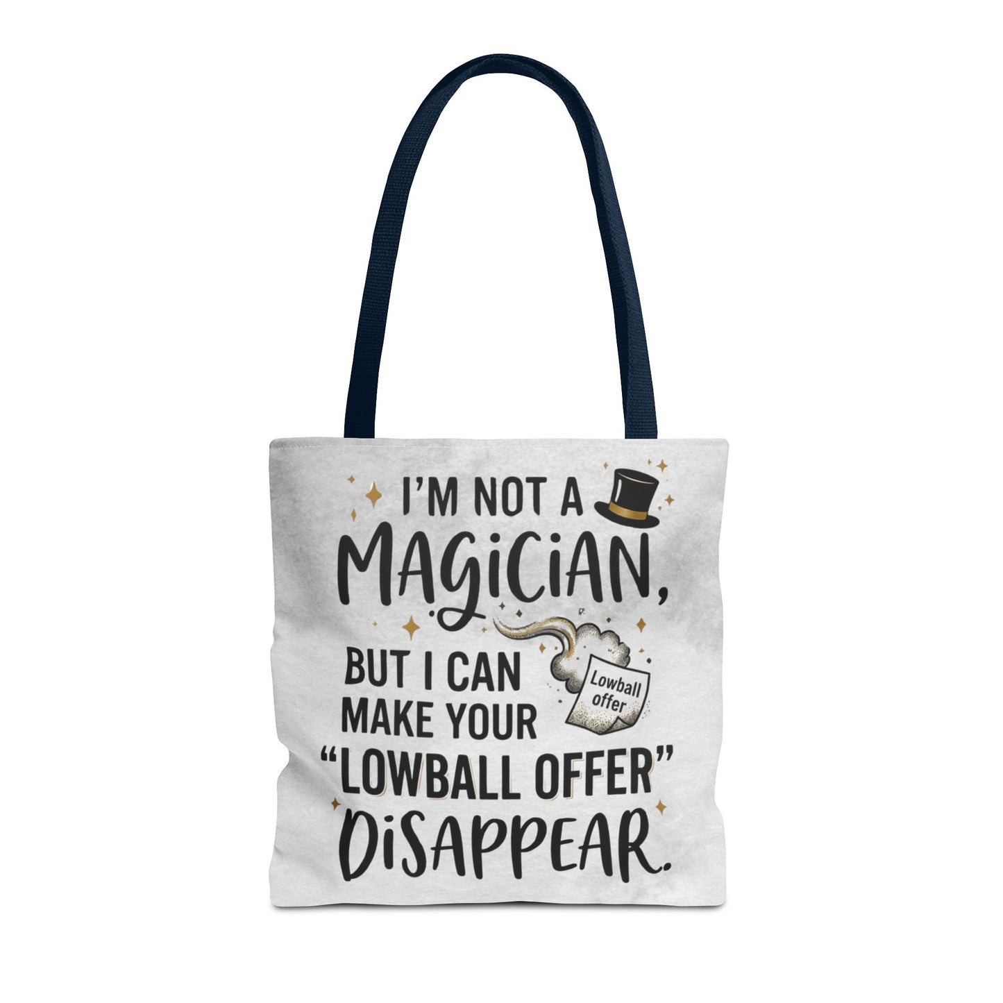 Real Estate Agent/Realtor Gift - "I’m not a magician, but I can make your lowball offer disappear" design- 13x13/16x16" Polyester Tote Bag