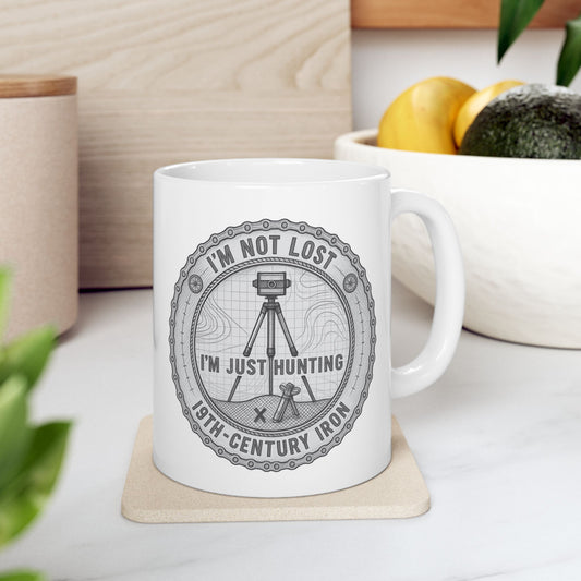 Surveyor "I'm not lost, I'm just hunting 19th-century iron" | Land Surveyor Gift | Funny 11oz/ 15oz Ceramic Coffee Mug