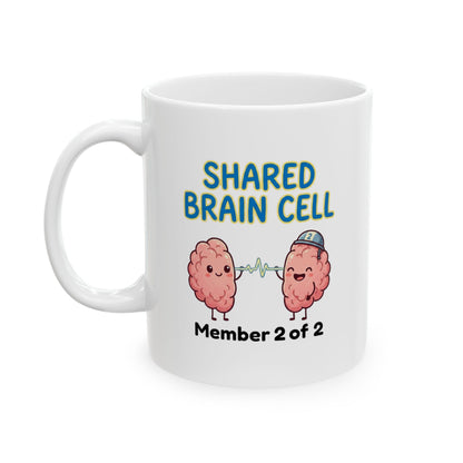 Funny Coworker/8-Hour Ally Gift- "Shared Brain Cell: Member 2 of 2" design- 11/15oz Ceramic Coffee Mug