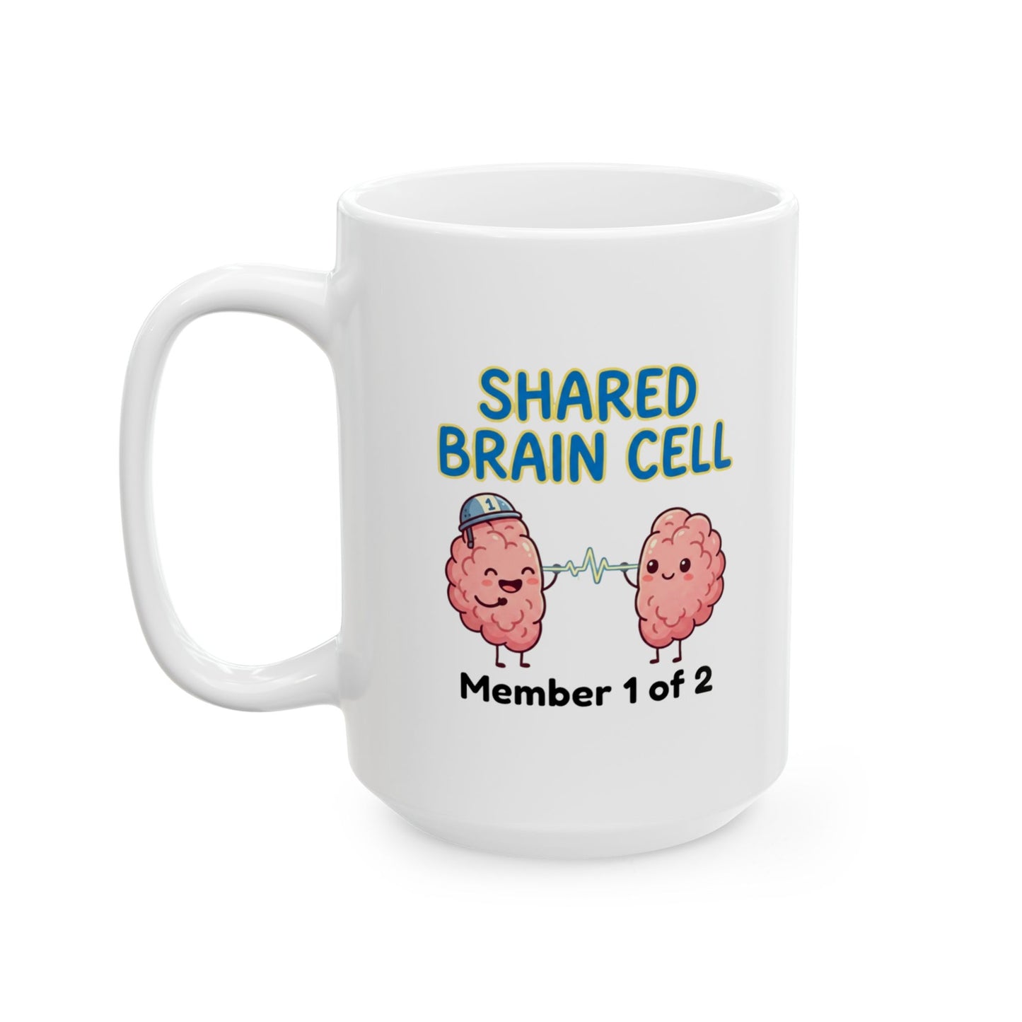 Funny Coworker/8-Hour Ally Gift- "Shared Brain Cell: Member 1 of 2" design- 11/15oz Ceramic Coffee Mug