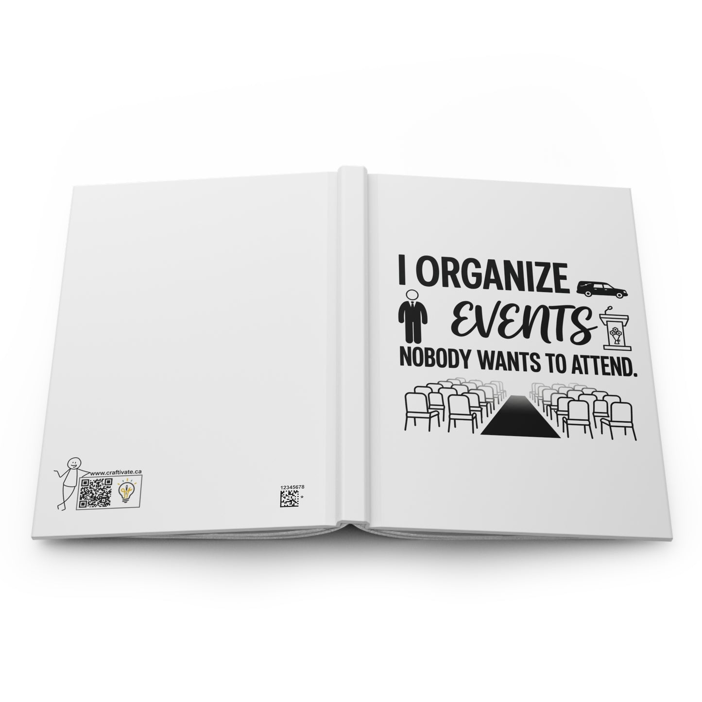 Funeral Director/Employee Funny Design- "I organize events nobody wants to attend."- 150(75 sheets) Lined Pages Hardcover Notebook