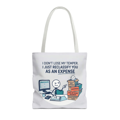 Bookkeeper/Administrative Gift- "I don't lose my temper, I just reclassify you as an expense" design- 13x13/16x16" Polyester Tote Bag