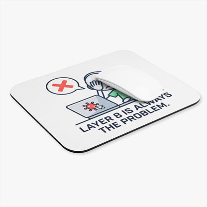 Cybersecurity/IT Gift - "Layer 8 is always the problem" design- 9x8" Mousepad