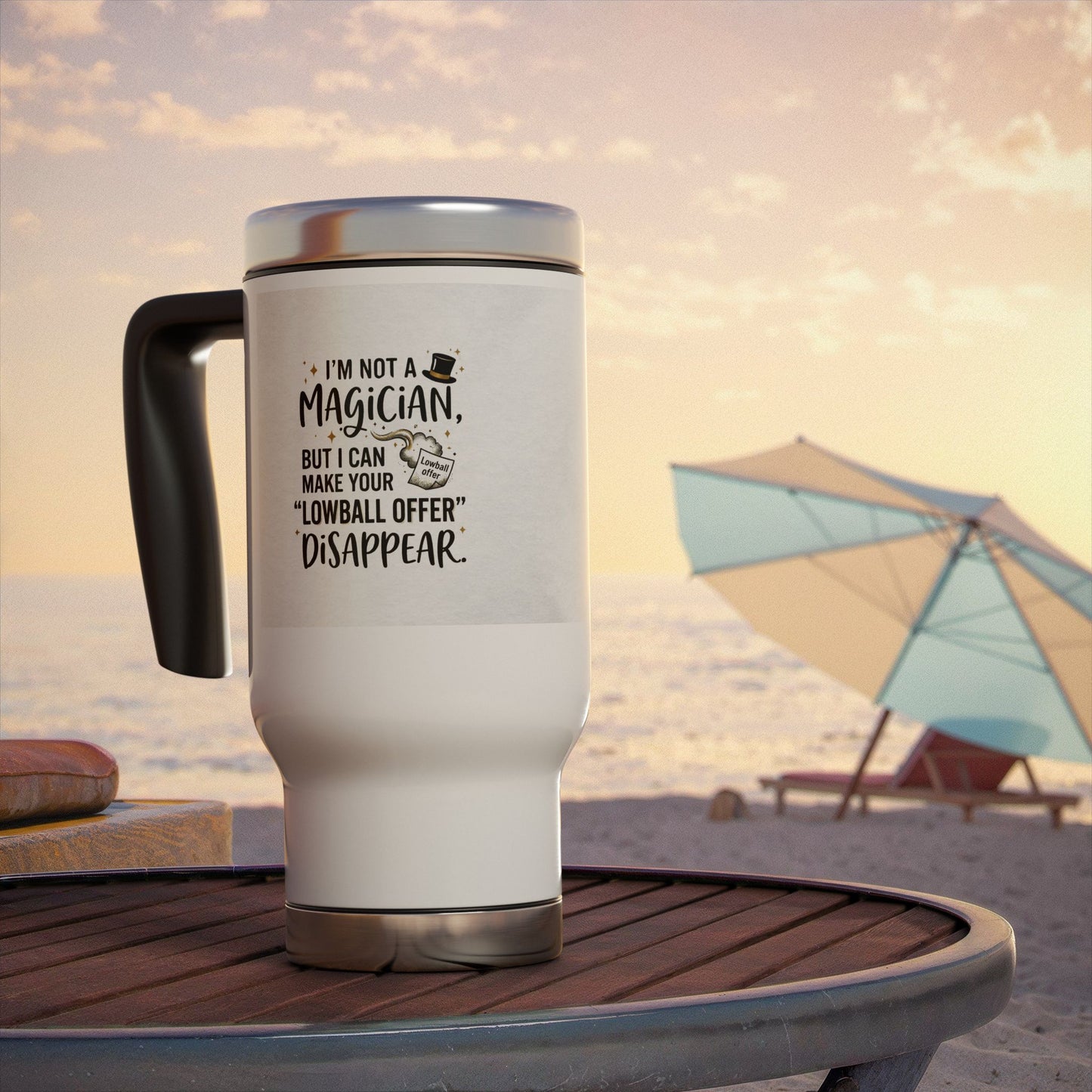 travel mug with design I'm not a magician. ut I can make your lowball offer disappear