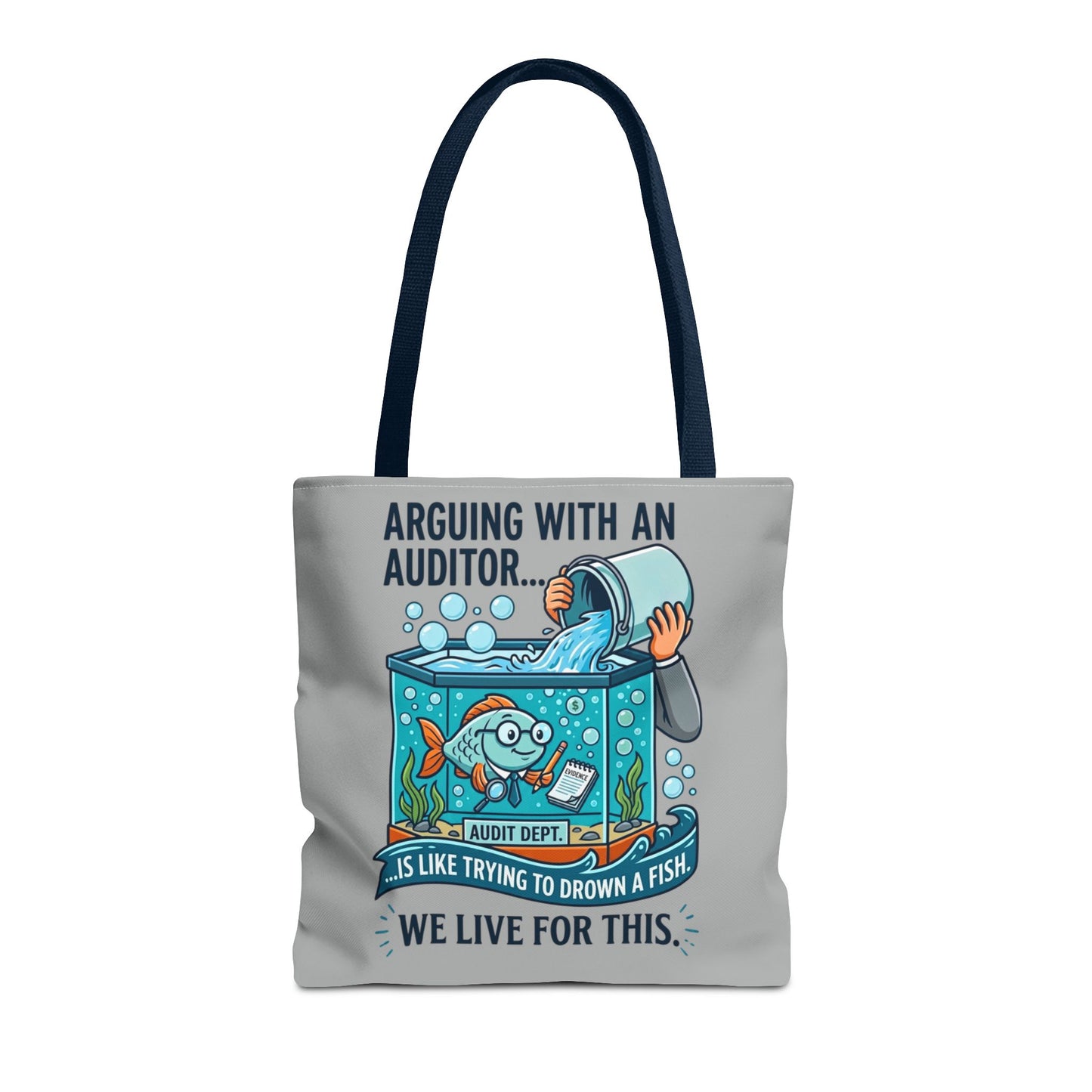 Auditor Funny Design/Gift- “Arguing with an auditor is like trying to drown a fish. We live for this”- 13x13/16x16" Polyester Tote Bag with 5 Handle Colour Options