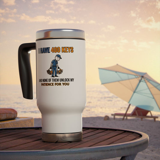 Funny Custodial/Janitorial gift- "I have 400 keys and none of them unlock my patience for you" design- 14oz Stainless Steel Travel Mug with Lid