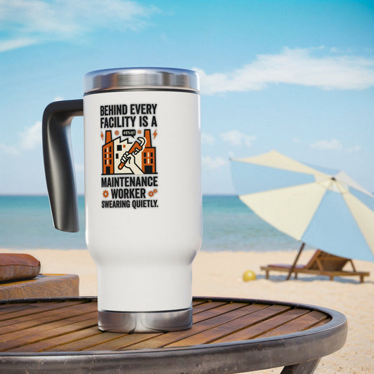 Maintenance Worker/Technician Funny Design- "Behind every facility is a maintenance worker swearing quietly"- 14oz Stainless Steel Travel Mug with Lid