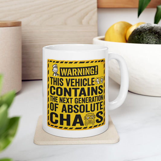 Funny School Bus Driver Gift | "Warning: This vehicle contains the next generation of absolute chaos"- 11/15oz Ceramic Coffee Mug