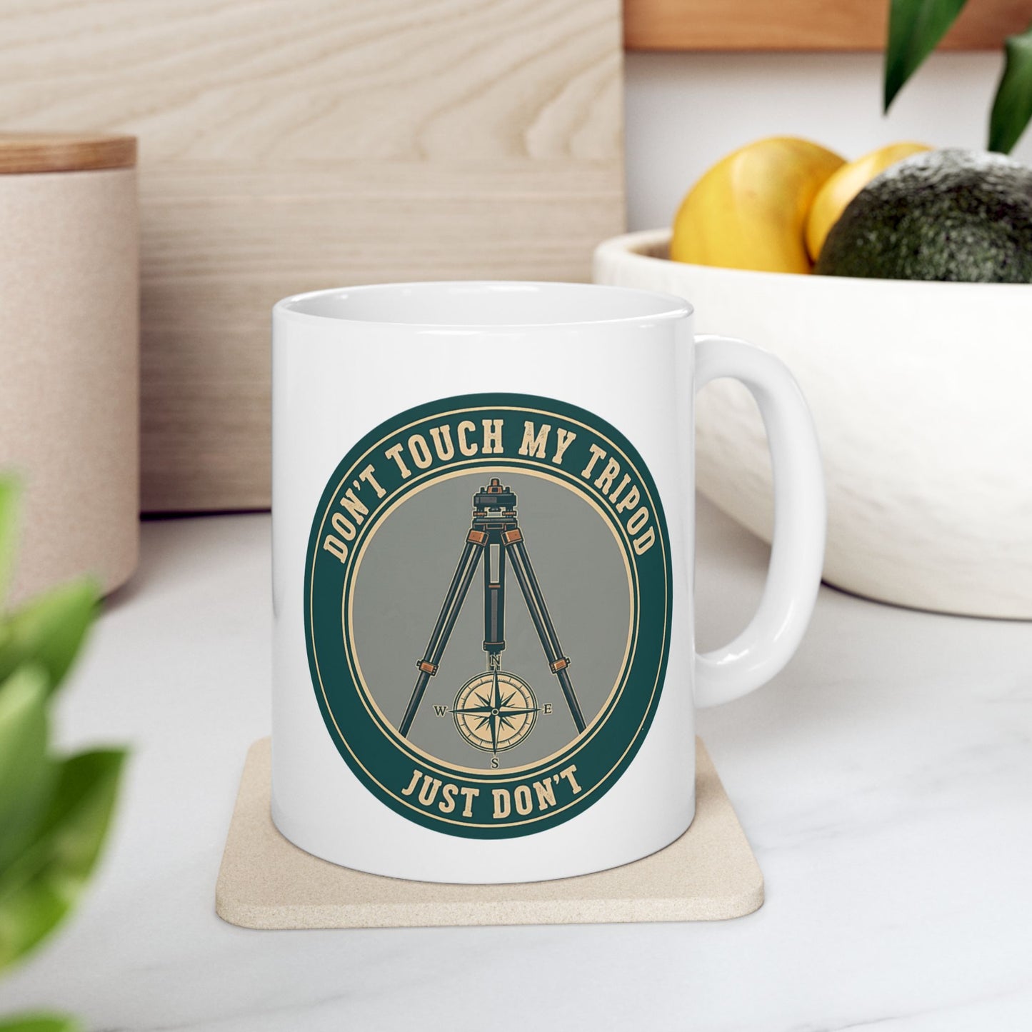 Land Surveyor Gift - "Don't Touch My Tripod. Just Don't" design- 11/15oz Ceramic Coffee Mug