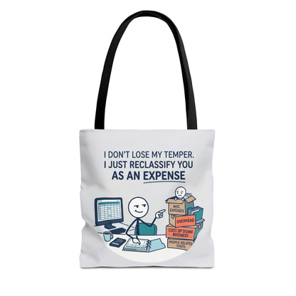 Bookkeeper/Administrative Gift- "I don't lose my temper, I just reclassify you as an expense" design- 13x13/16x16" Polyester Tote Bag