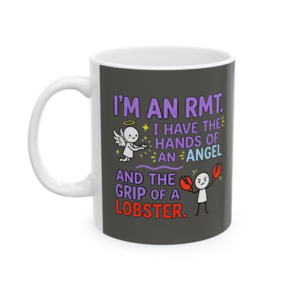 Funny RMT/Massage Therapist gift-"I'm an RMT. I have the hands of an angel and the grip of a lobster" design- 11/15oz Ceramic Coffee Mug