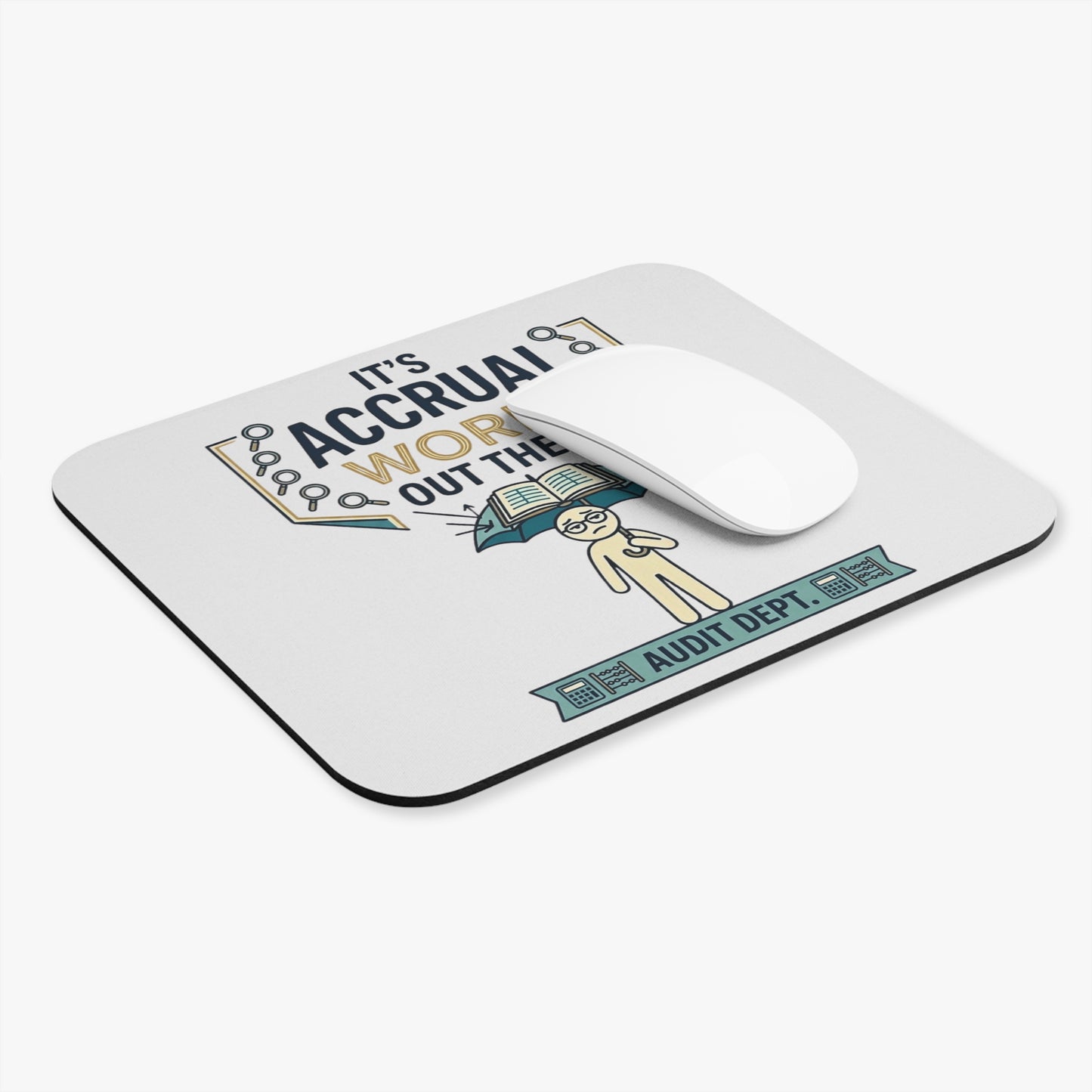 Auditor Funny Design/Gift. Pun Intended.-"It's accrual world out there. Audit Dept."- 9x8" Mousepad