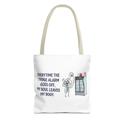 pharmacist/pharmacy tech gift- everytime the fridge alarm goes off, my soul leaves my body design. Polyester tote bag, 13x13/16x16"