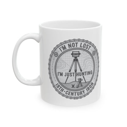 Surveyor "I'm not lost, I'm just hunting 19th-century iron" | Land Surveyor Gift | Funny 11oz/ 15oz Ceramic Coffee Mug