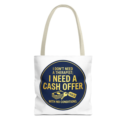 Real Estate Agent/Realtor Gift - "I don't need a therapist; I need a cash offer with no conditions" design- 13x13/16x16" Polyester Tote Bag