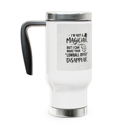 travel mug with design I'm not a magician. But I can make your lowball offer disappear