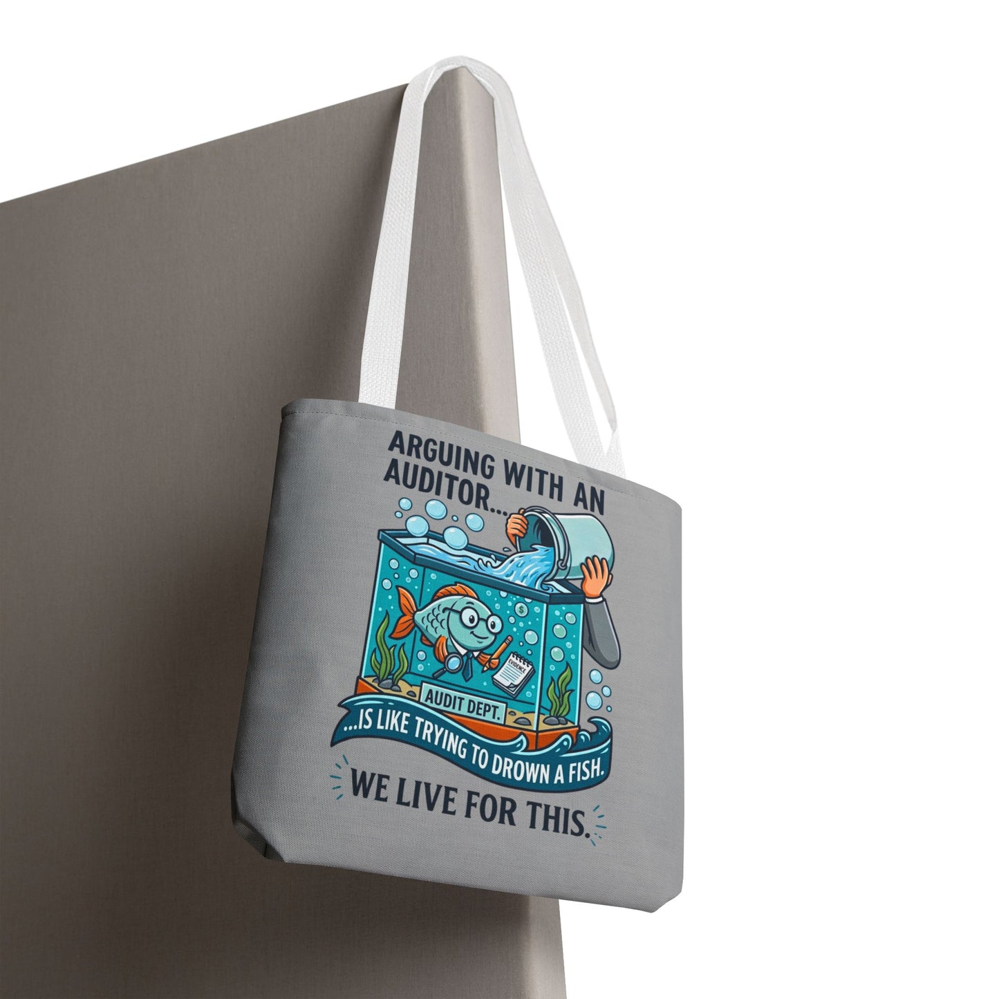 Auditor Funny Design/Gift- “Arguing with an auditor is like trying to drown a fish. We live for this”- 13x13/16x16" Polyester Tote Bag with 5 Handle Colour Options
