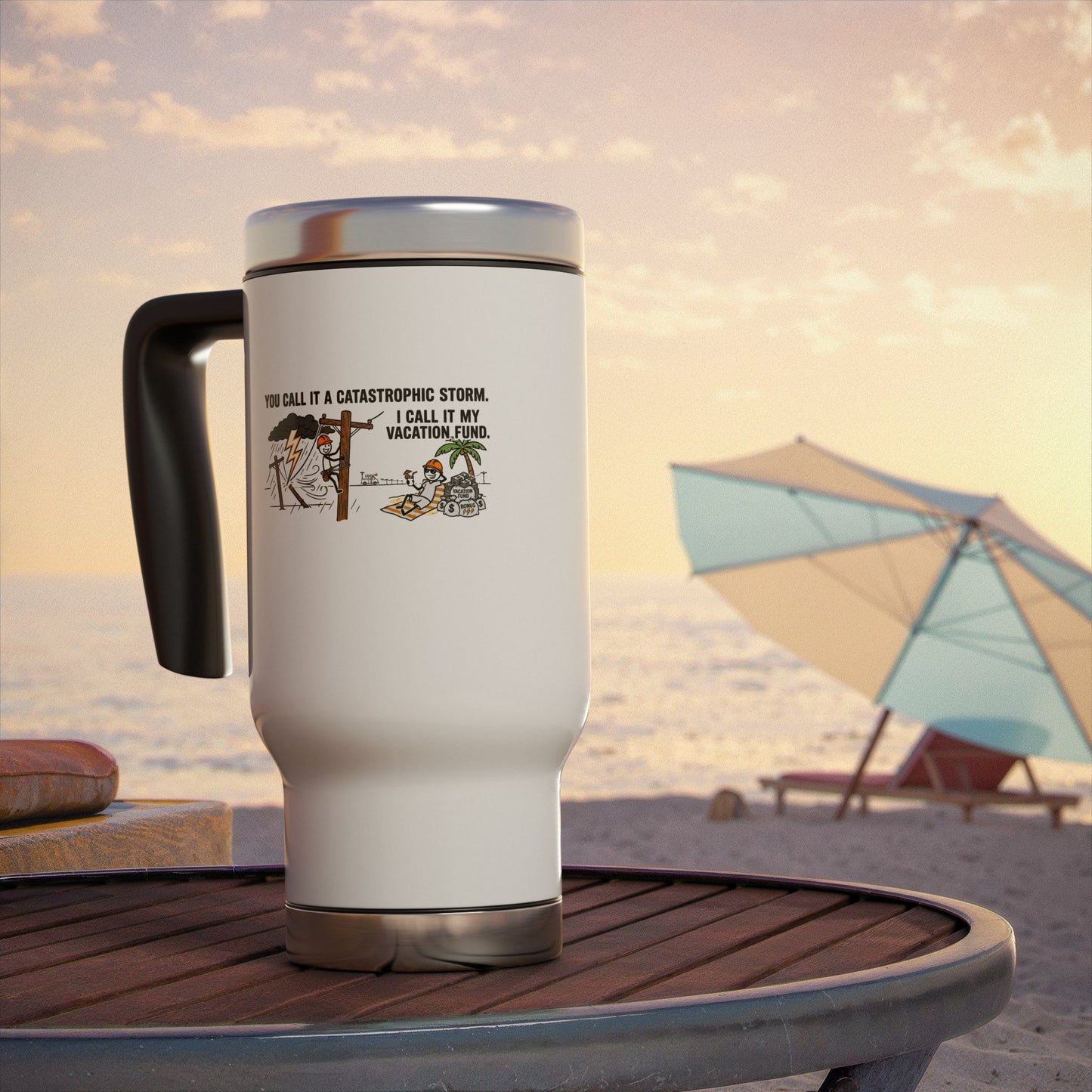 you call it a catastrophic storm. I call it my vacation fund. electrical lineworker design on a travel mug