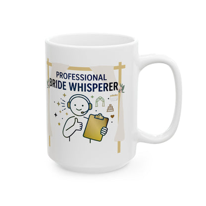 Funny Event/Wedding Planner gift- "Professional Bride Whisperer" design- 11/15oz Ceramic Coffee Mug