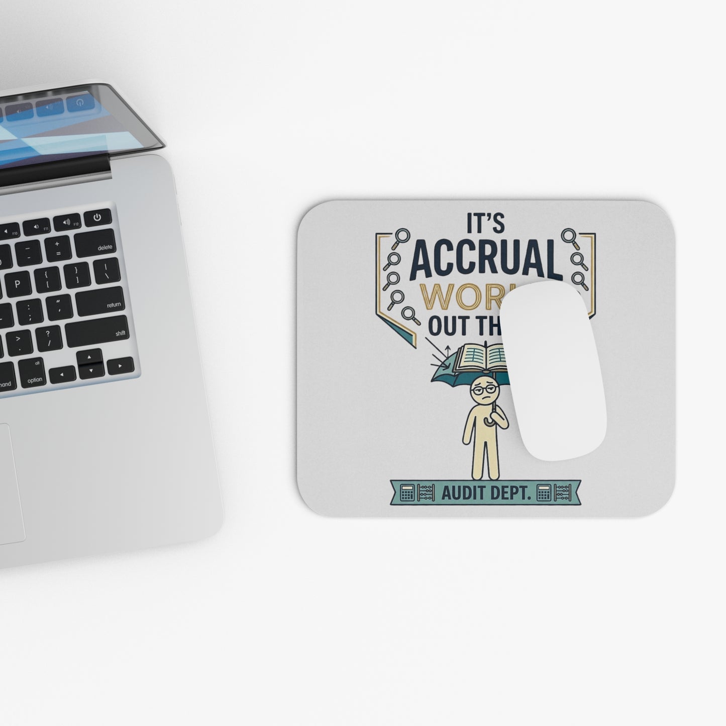 Auditor Funny Design/Gift. Pun Intended.-"It's accrual world out there. Audit Dept."- 9x8" Mousepad