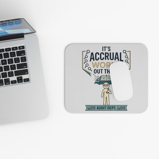 Auditor Funny Design/Gift. Pun Intended.-"It's accrual world out there. Audit Dept."- 9x8" Mousepad